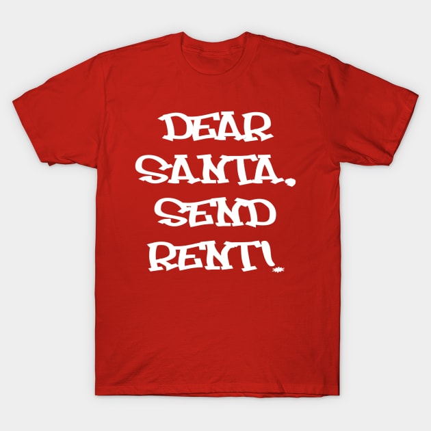 Dear Santa, Send Rent! T-Shirt by Vitalitee